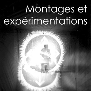 montages et expérimentations